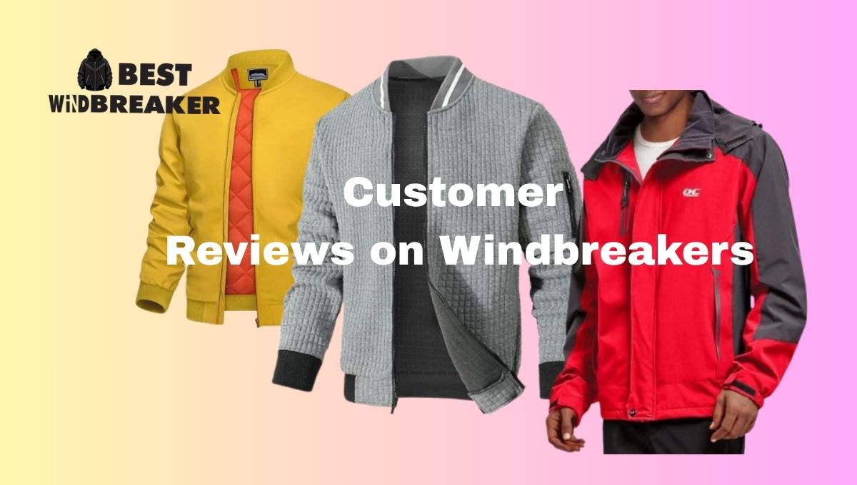 Customer Reviews on Windbreakers: Honest Feedback 1 Customer Reviews on Windbreakers