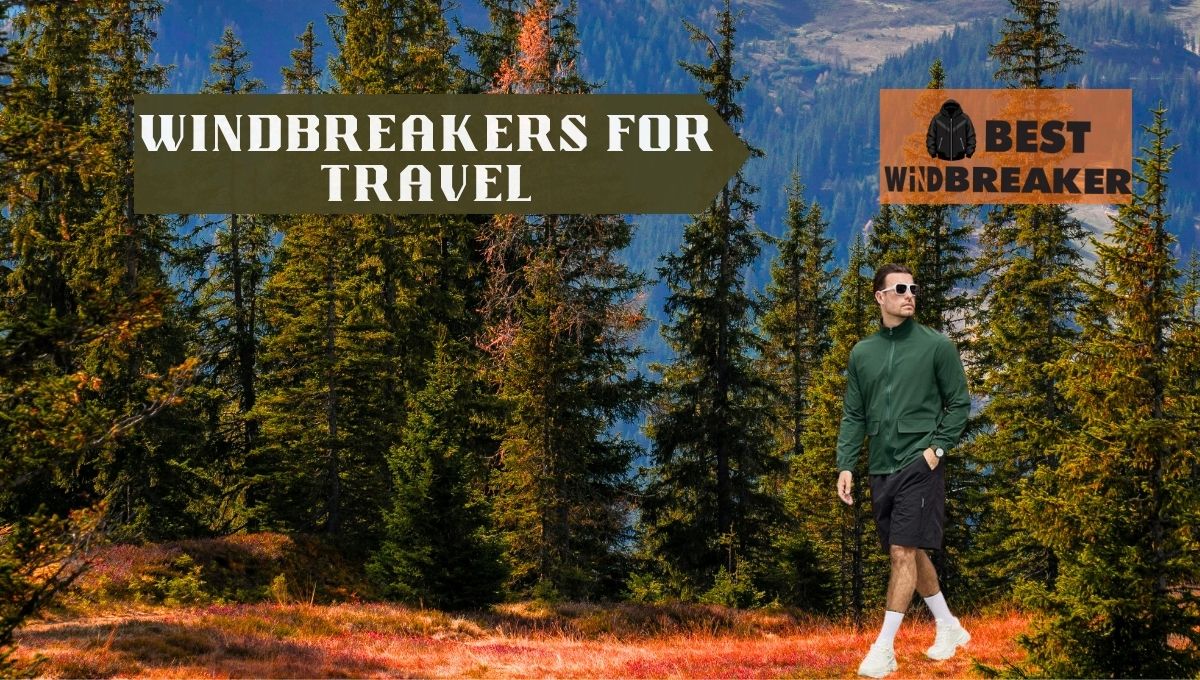Windbreakers for Travel