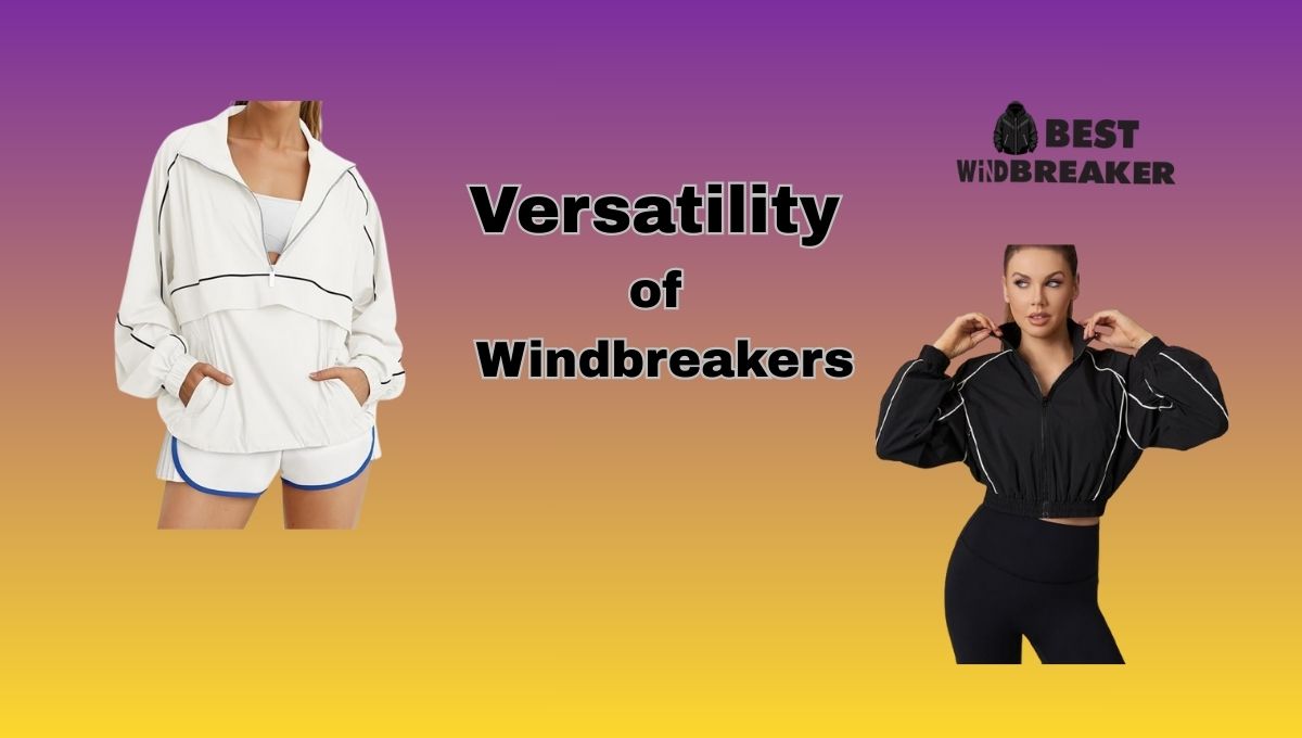 Versatility of Windbreakers